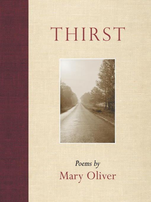 Title details for Thirst by Mary Oliver - Available